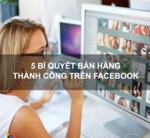 Bí quyết bán hàng trên Facebook hiệu quả nhất