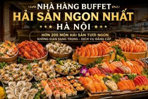 Nhà hàng buffet hải sản ngon nhất Hà Nội