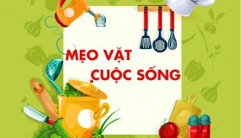 Mẹo vặt hữu ích trong cuộc sống