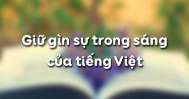 Bài soạn Giữ gìn sự trong sáng của tiếng Việt (Ngữ Văn 12) hay nhất