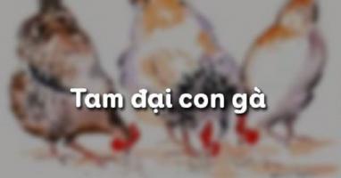 Bài soạn Tam đại con gà (Ngữ Văn 10) hay nhất