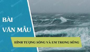 Bài văn phân tích hình tượng sóng và em trong bài thơ 