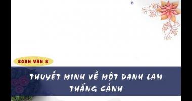 Bài văn thuyết minh về danh lam thắng cảnh, di tích lịch sử hay nhất