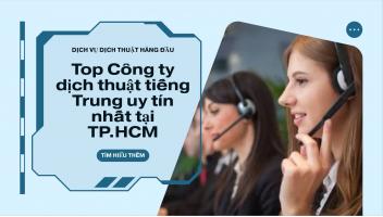Công Ty Dịch Thuật Tiếng Trung Uy Tín Nhất Tại TP.HCM [Cập nhật mới nhất 2025]