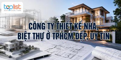 Công ty thiết kế nhà, biệt thự ở TPHCM đẹp, uy tín