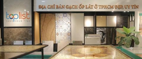 Địa chỉ bán gạch ốp lát ở TPHCM đẹp, uy tín