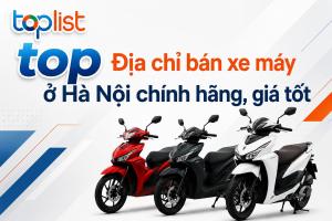Địa chỉ bán xe máy ở Hà Nội chính hãng, giá tốt