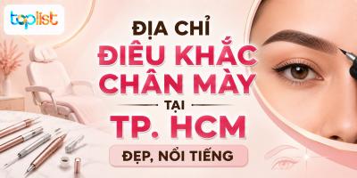 Địa chỉ điêu khắc chân mày tại TP. HCM đẹp, nổi tiếng [2026]