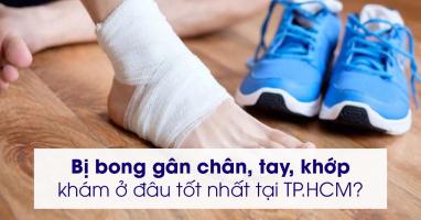 Địa chỉ khám và điều trị bong gân tốt nhất TP. Hồ Chí Minh