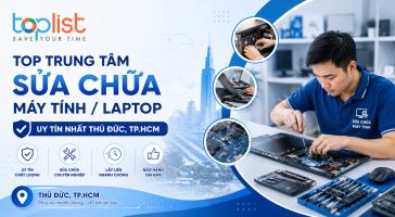 Địa chỉ sửa chữa máy tính/laptop ở Thủ Đức, TPHCM uy tín nhất