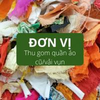Địa chỉ thu gom quần áo cũ, vải vụn tại Hà Nội và TPHCM đáng tin cậy nhất