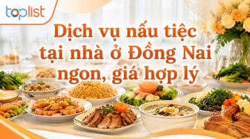 Dịch vụ nấu tiệc tại nhà ở Đồng Nai ngon, nổi tiếng