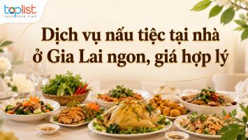 Dịch vụ nấu tiệc tại nhà ở Gia Lai ngon, giá hợp lý