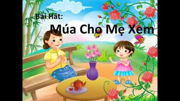Giáo án dạy hát Múa cho mẹ xem cho trẻ mầm non hay nhất