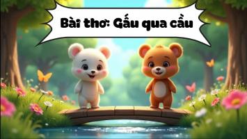 Giáo án thơ gấu qua cầu cho trẻ mầm non hay nhất