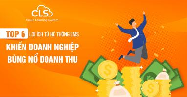 Lợi ích từ hệ thống LMS khiến doanh nghiệp bùng nổ doanh thu