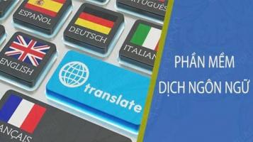 Phần mềm dịch ngôn ngữ tốt nhất hiện nay trên máy tính