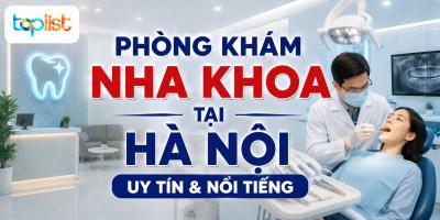 Phòng khám nha khoa tại Hà Nội: uy tín & nổi tiếng