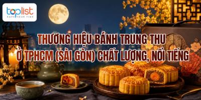 Thương hiệu bánh trung thu ở TPHCM (Sài Gòn) chất lượng, nổi tiếng