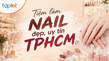 Tiệm làm nail đẹp, uy tín TPHCM [Cập nhật mới nhất 2026]