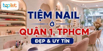 Tiệm nail ở Quận 1, TPHCM: đẹp & uy tín