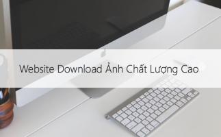 Trang web tải ảnh chất lượng cao tốt nhất