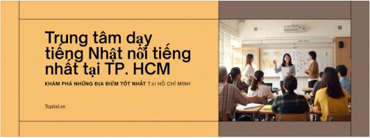 Trung tâm dạy tiếng Nhật nổi tiếng nhất tại TP. HCM [Cập nhật mới nhất 2026]