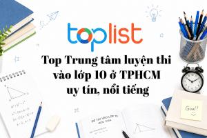 Trung tâm luyện thi vào lớp 10 ở TPHCM uy tín, nổi tiếng