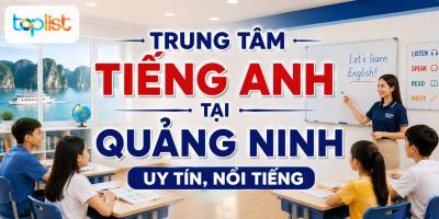 Trung tâm tiếng Anh tại tỉnh Quảng Ninh uy tín, nổi tiếng