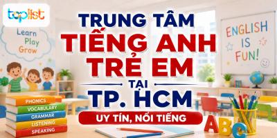 Trung tâm tiếng Anh trẻ em tại TP. HCM uy tín, nổi tiếng