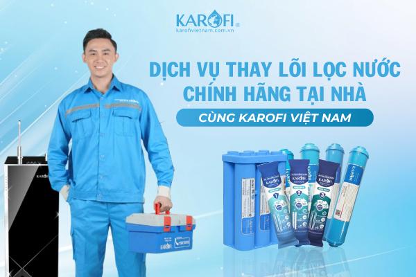 Dịch vụ thay lõi lọc nước của Karofi Việt Nam